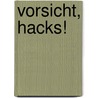 Vorsicht, Hacks! by Unknown