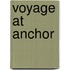 Voyage at Anchor