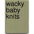 Wacky Baby Knits