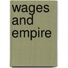 Wages And Empire door Vyvyan Ashleigh Lyons