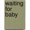 Waiting For Baby door Rachel Fuller