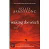 Waking The Witch by Kelley Armstrong