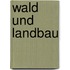 Wald und Landbau