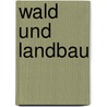 Wald und Landbau by Jürgen Schulte