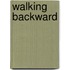 Walking Backward