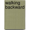 Walking Backward door Eva Loving Stevens