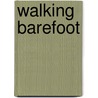 Walking Barefoot door Jeff Doles