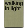 Walking In Light by Kelvin Cruickshank