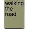 Walking The Road by Marilyn Cochran-Smith