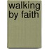 Walking by Faith