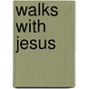 Walks with Jesus door Daniel March