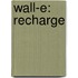 Wall-e: Recharge