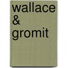 Wallace & Gromit door Ian Rimmer