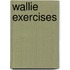 Wallie Exercises