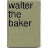 Walter The Baker door Silver