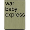 War Baby Express door Roseann Lloyd