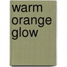 Warm Orange Glow door Chrissa Mills