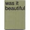 Was It Beautiful door Alison McGhee