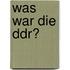 Was War Die Ddr?
