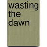 Wasting The Dawn door David Hurwitz