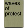 Waves Of Protest door Paul D. Almeida