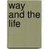 Way and the Life