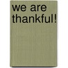 We Are Thankful! by Josh Selig