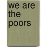 We Are The Poors by Ashwin Desai