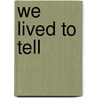 We Lived to Tell door Sousan Mehr