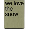 We Love The Snow door Richard Edwards