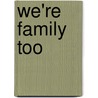 We're Family Too door LeRoy Robert Allen