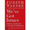 We've Got Issues by Judith Warner