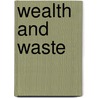 Wealth And Waste door Alphonso Alva Hopkins