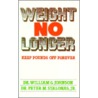 Weight No Longer by William G. Johnson