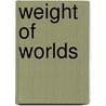 Weight of Worlds door Thomas Emmett Waggoner