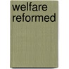 Welfare Reformed door James Ed. Hall