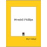 Wendell Phillips door Fra Elbert Hubbard