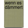 Wenn es dämmert door Zoe Beck