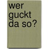 Wer guckt da so? door Stéphane Frattini