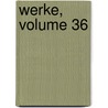 Werke, Volume 36 door Carl Spindler