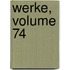 Werke, Volume 74