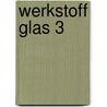 Werkstoff Glas 3 by Sigurd Lohmeyer