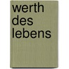 Werth Des Lebens door Eugen Karl D�Hring