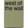 West Of The Wall door Marcia Preston