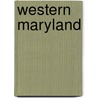 Western Maryland by Miriam T. Timpledon