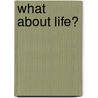 What About Life? by Willow Creek Association