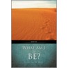 What Am I to Be? by Robert A. Hanson