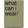 What Can I Wear/ door Damian Morgan