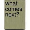 What Comes Next? door Bobbie Kalman