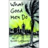 What Good Men Do door Scott Laliberte